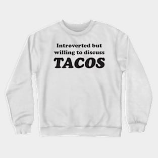 Introverted discuss tacos Crewneck Sweatshirt